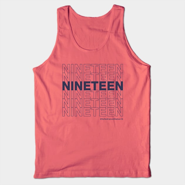 NINETEEN #DoNotCancelStation19 (Navy Text) Tank Top by Shine Our Light Events